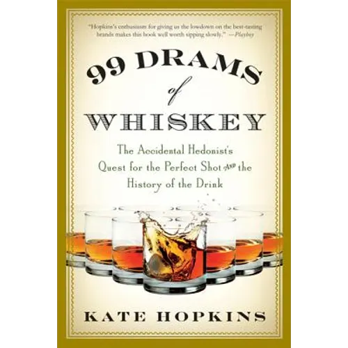 99 Drams of Whiskey: The Accidental Hedonist's Quest for the Perfect Shot and the History of the Drink - Paperback