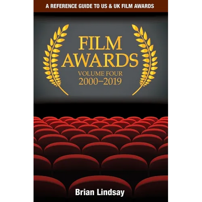 Film Awards: A Reference Guide to US & UK Film Awards Volume Four 2000-2019 - Paperback