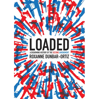 Loaded: A Disarming History of the Second Amendment - Paperback