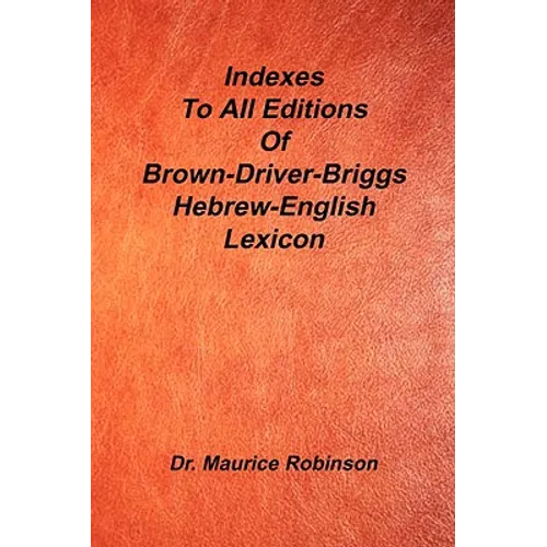 Indexes to All Editions of Bdb Hebrew English Lexicon - Paperback