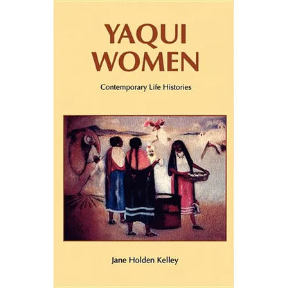 Yaqui Women: Contemporary Life Histories - Paperback