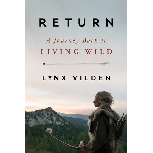 Return: A Journey Back to Living Wild - Hardcover
