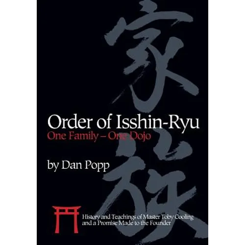 Order of Isshin-Ryu: One Family - One Dojo: History and Teachings of Master Toby Cooling and a Promise Made to the Founder - Paperback