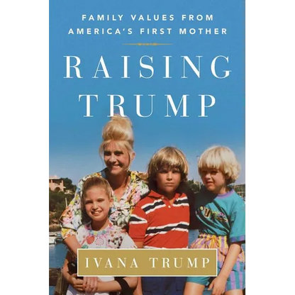 Raising Trump: Family Values from America's First Mother - Paperback