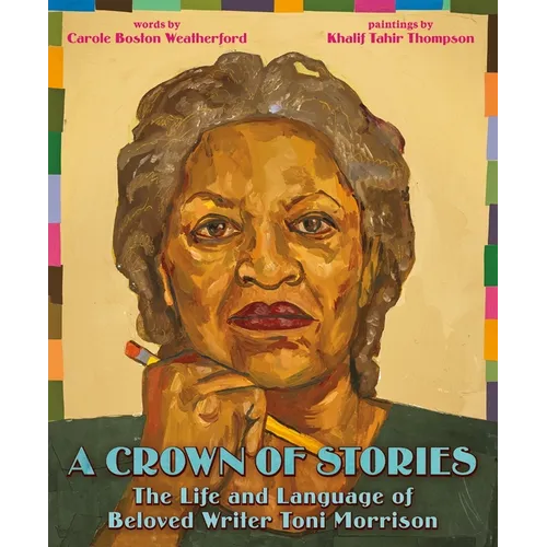 A Crown of Stories: The Life and Language of Beloved Writer Toni Morrison - Hardcover