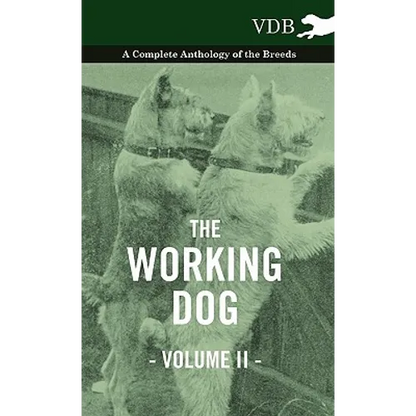 The Working Dog Vol. II. - A Complete Anthology of the Breeds - Hardcover