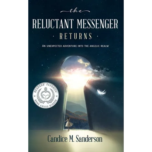 The Reluctant Messenger Returns: An Unexpected Adventure into the Angelic Realm - Hardcover