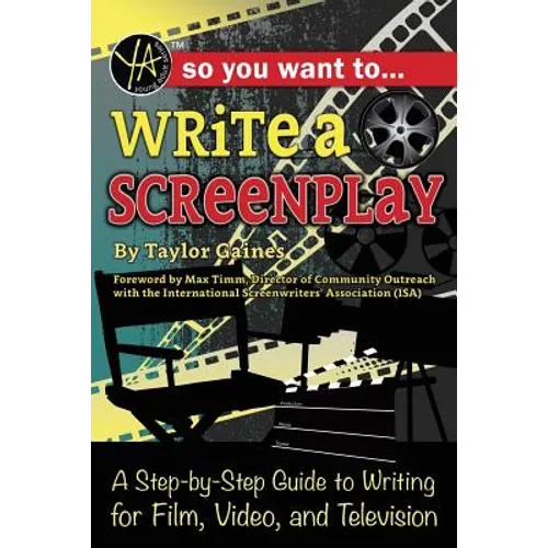 So You Want to Write a Screenplay: A Step-By-Step Guide to Writing for Film, Video, and Television - Paperback