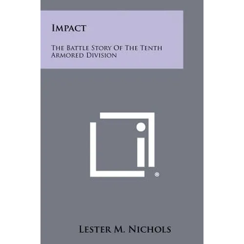 Impact: The Battle Story Of The Tenth Armored Division - Paperback