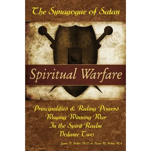 Waging Winning War in the Spirit Realm: The Synagogue of Satan & Its Ruling Powers - Paperback