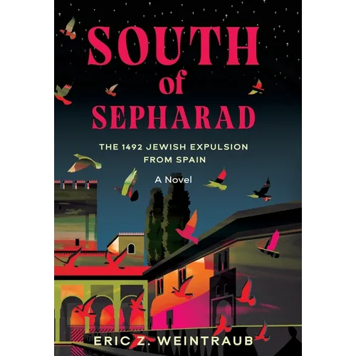 South of Sepharad: The 1492 Jewish Expulsion from Spain - Hardcover