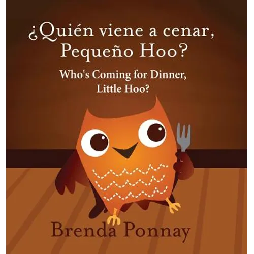 Who's Coming for Dinner, Little Hoo? / ¿Quién viene a cenar, Pequeño Hoo? - Hardcover