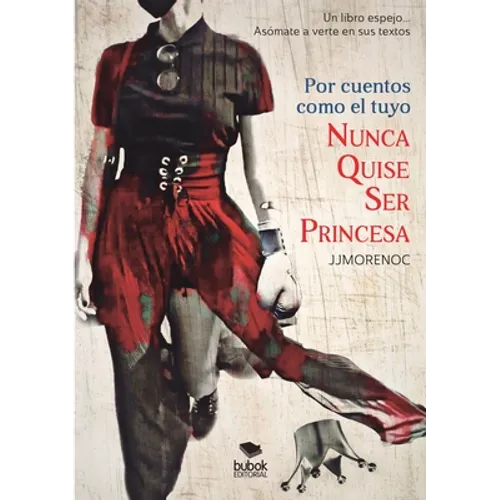 Por cuentos como el tuyo nunca quise ser princesa - Paperback