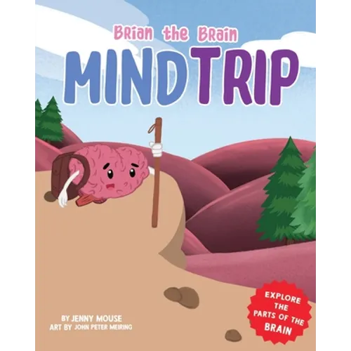 Brian the Brain Mind Trip: Explore the Parts of the Brain - Paperback