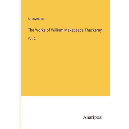 The Works of William Makepeace Thackeray: Vol. 2 - Paperback