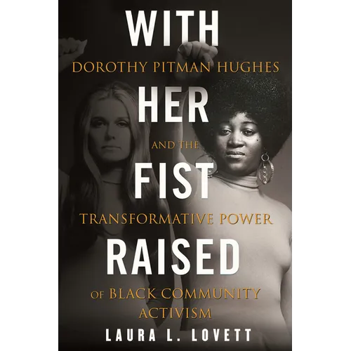 With Her Fist Raised: Dorothy Pitman Hughes and the Transformative Power of Black Community Activism - Paperback