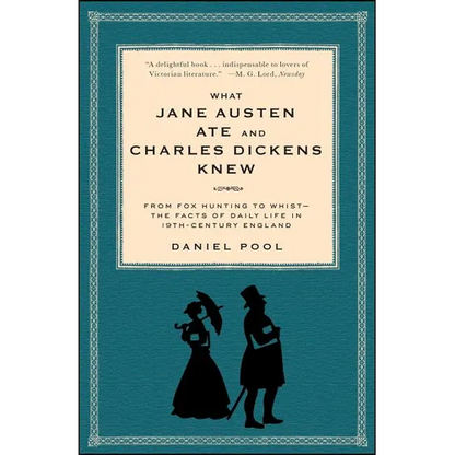 What Jane Austen Ate and Charles Dickens Knew: From Fox Hunting to Whist-The Facts of Daily Life in Nineteenth-Century England - Paperback