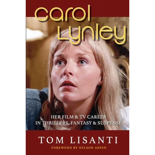 Carol Lynley: Her Film & TV Career in Thrillers, Fantasy and Suspense - Paperback