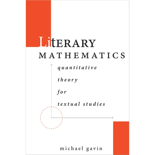 Literary Mathematics: Quantitative Theory for Textual Studies - Hardcover
