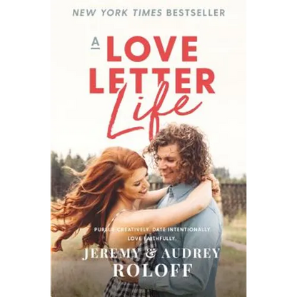 A Love Letter Life: Pursue Creatively. Date Intentionally. Love Faithfully. - Hardcover