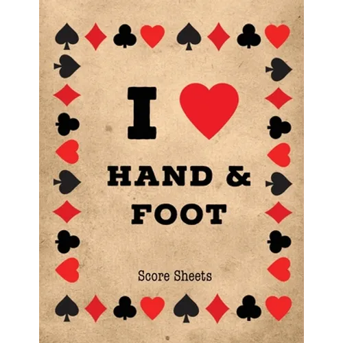 Hand And Foot Score Sheets: Scoring Keeper Sheet, Record & Log Card Game, Playing Scores Pad, Scorebook, Scorekeeping Points Tally Tracker, Gift, Note - Paperback