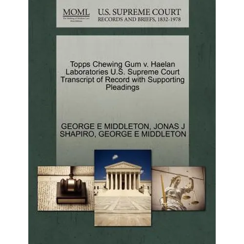 Topps Chewing Gum V. Haelan Laboratories U.S. Supreme Court Transcript of Record with Supporting Pleadings - Paperback