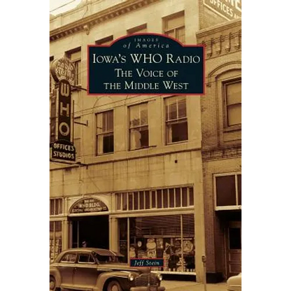 Iowa's WHO Radio: The Voice of the Middle West - Hardcover