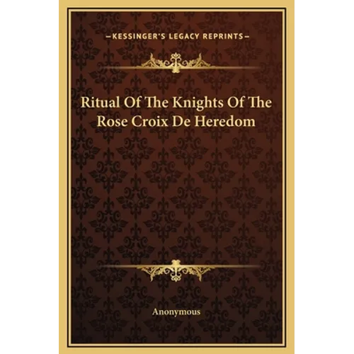 Ritual Of The Knights Of The Rose Croix De Heredom - Hardcover