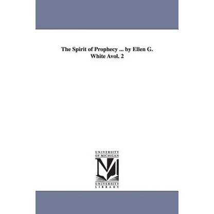 The Spirit of Prophecy ... by Ellen G. White Avol. 2 - Paperback