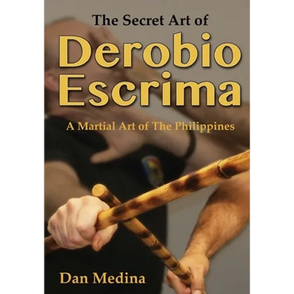 The Secret Art of Derobio Escrima: A Martial Art of the Philippines - Paperback
