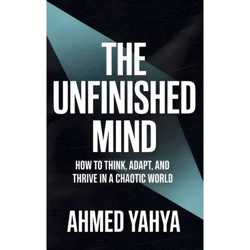 The Unfinished Mind: How to Think, Adapt, and Thrive in a Chaotic World - Hardcover