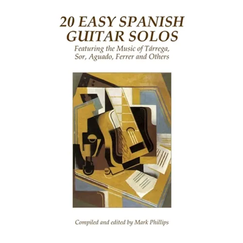 20 Easy Spanish Guitar Solos: Featuring the Music of Tárrega, Sor, Aguado, Ferrer and Others - Paperback