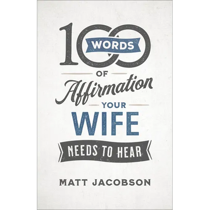 100 Words of Affirmation Your Wife Needs to Hear - Paperback