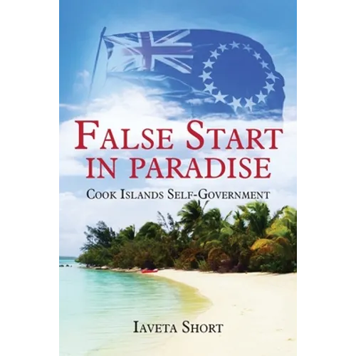 False Start in Paradise: Cook Islands Self-government - Paperback