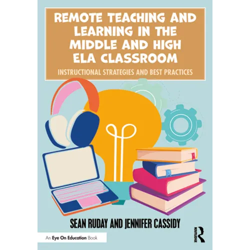 Remote Teaching and Learning in the Middle and High Ela Classroom: Instructional Strategies and Best Practices - Paperback