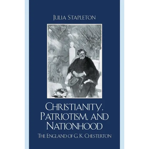 Christianity, Patriotism, and Nationhood: The England of G.K. Chesterton - Paperback