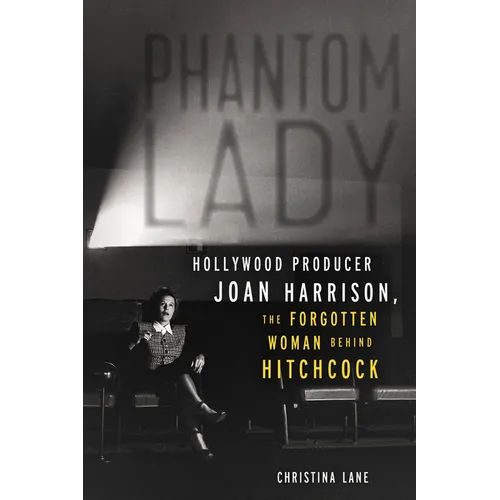 Phantom Lady: Hollywood Producer Joan Harrison, the Forgotten Woman Behind Hitchcock - Paperback