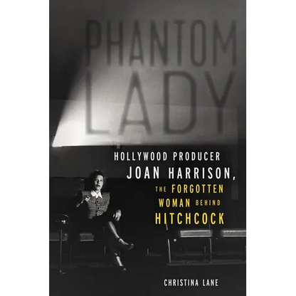 Phantom Lady: Hollywood Producer Joan Harrison, the Forgotten Woman Behind Hitchcock - Paperback