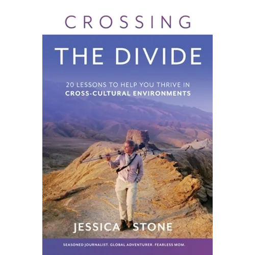 Crossing the Divide: 20 Lessons to Help You Thrive in Cross-Cultural Environments - Paperback