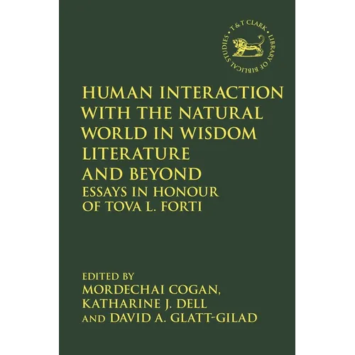 Human Interaction with the Natural World in Wisdom Literature and Beyond: Essays in Honour of Tova L. Forti - Paperback