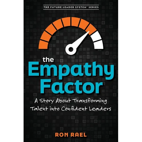 The Empathy Factor: A Story About Transforming Talent Into Confident Leaders - Paperback