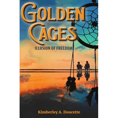 Golden Cages: Illusion Of Freedom - Paperback