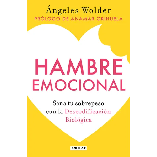 Hambre Emocional / Emotional Hunger: Sana Tu Sobrepeso Con La Decodificación Biológica - Paperback