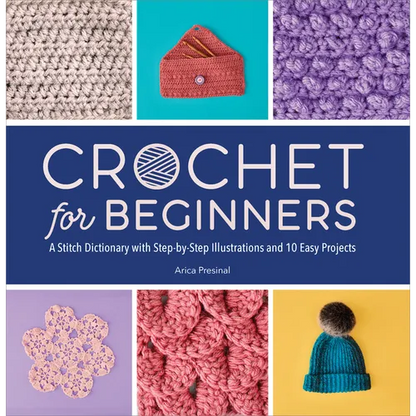 Crochet for Beginners: A Stitch Dictionary with Step-By-Step Illustrations and 10 Easy Projects - Paperback