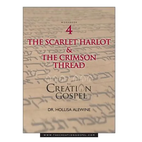 Creation Gospel Workbook Four: The Scarlet Harlot and the Crimson Thread - Paperback