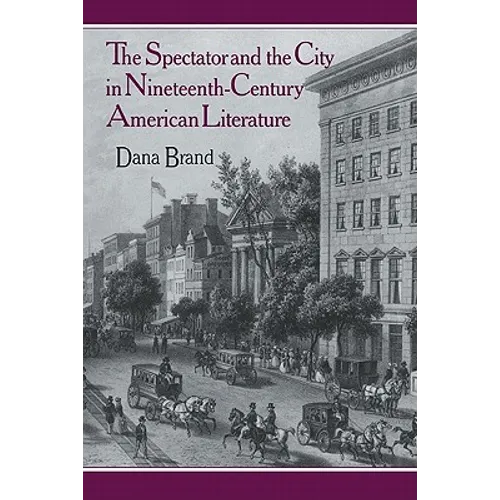 The Spectator and the City in Nineteenth Century American Literature - Paperback