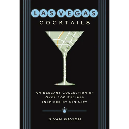 Las Vegas Cocktails: Over 100 Recipes Inspired by Sin City - Hardcover