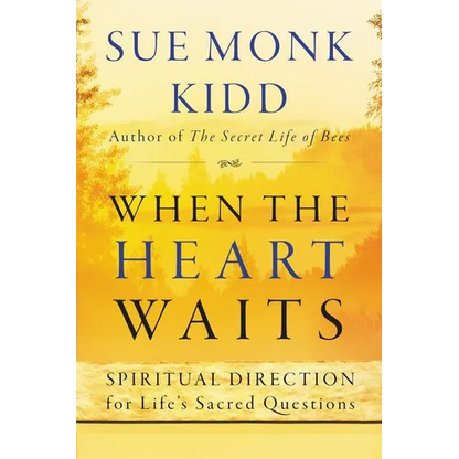 When the Heart Waits: Spiritual Direction for Life's Sacred Questions - Paperback
