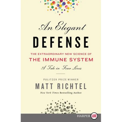 An Elegant Defense: The Extraordinary New Science of the Immune System: A Tale in Four Lives - Paperback