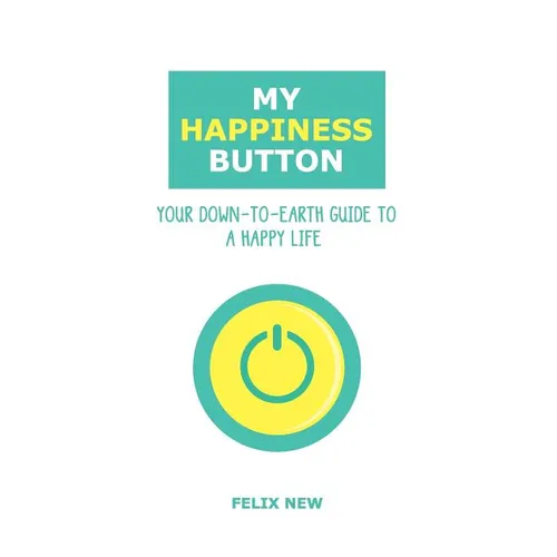 My Happiness Button: Your Down-to-Earth Guide to a Happy Life - Paperback